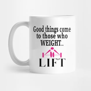 Good things come to those who weight lift- Pink Mug